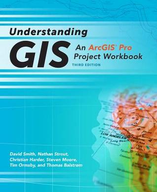 Understanding Gis An Arcgis Pro Project Workbook 3Rd Edition