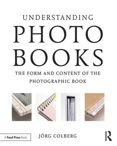 Understanding Photobooks: The Form and Content of the Photographic Book - 1st Edition