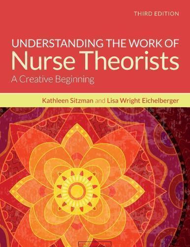 Understanding The Work Of Nurse Theorists 3Rd Edition