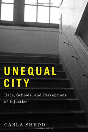 Unequal City: Race, Schools, and Perceptions of Injustice