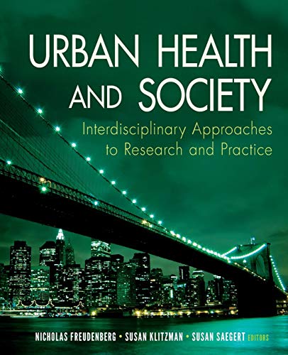 Urban Health and Society: Interdisciplinary Approaches to Research and Practice (Public Health Vulnerable Populations) - 1st Edition