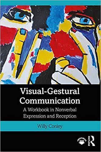 Visual Gestural Communication A Workbook In Nonverbal Expression And Reception