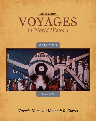 Voyages in World History Volume II Since 1500 2nd Edition by Valerie Hansen