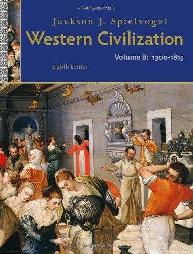 Western Civilization Volume B 1300 To 1815 8Th Edition