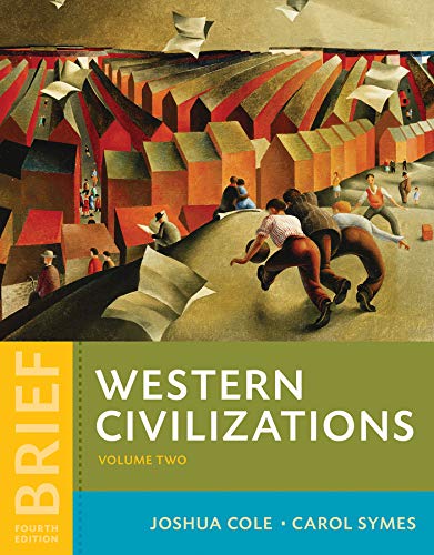 Western Civilizations Their History  Their Culture Vol 2 Brief Fourth Edition by Joshua Cole