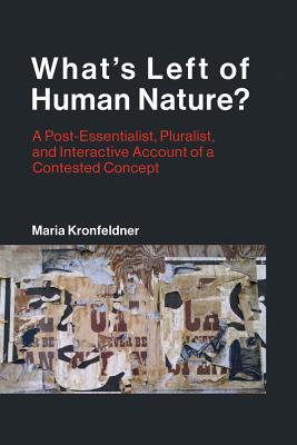 Whats Left Of Human Nature A Post Essentialist Pluralist And Interactive Account Of A Contested Concept