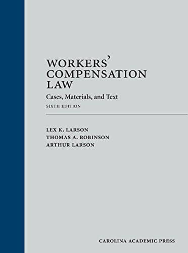 Workers' Compensation Law: Cases, Materials, and Text - 6th Edition