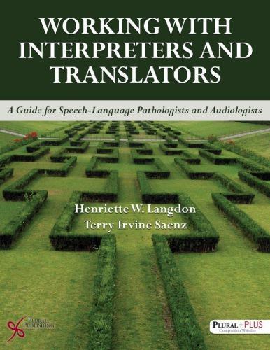 Working With Interpreters And Translators A Guide For Speech Language Pathologists And Audiologists