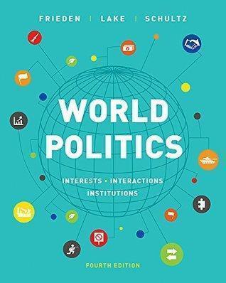 World Politics Interests Interactions Institutions 4Th Edition