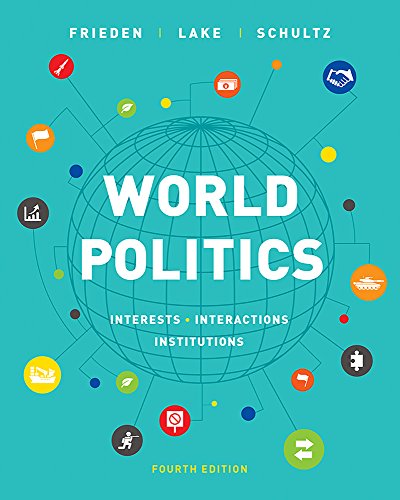 World Politics: Interests, Interactions, Institutions (Fourth Edition) 4th Edition