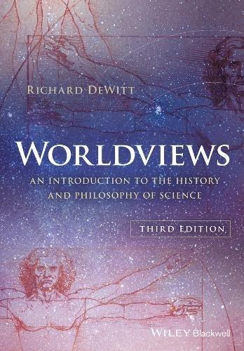 Worldviews An Introduction To The History And Philosophy Of Science 3Rd Edition