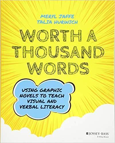 Worth A Thousand Words Using Graphic Novels To Teach Visual And Verbal Literacy