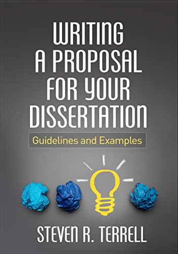 Writing a Proposal for Your Dissertation: Guidelines and Examples