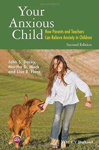 Your Anxious Child How Parents And Teachers Can Relieve Anxiety In Children 2Nd Edition