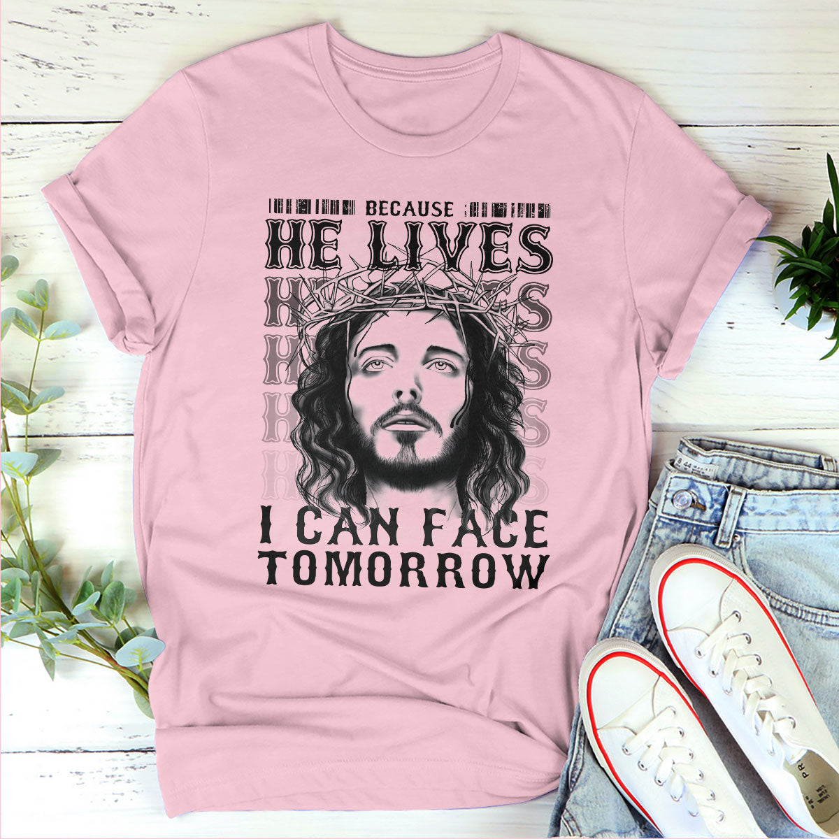 Because He Lives I Can Face Tomorrow - Special Unisex T-shirt NUHN255