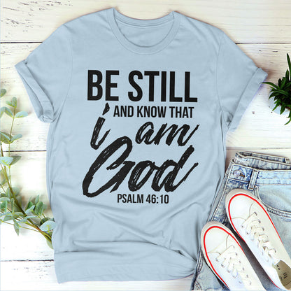 Be Still And Know That I Am God - Classic Christian Unisex T-shirt HAP03