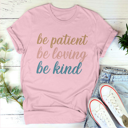 Christian Unisex T-shirt - Be Patient, Be Loving, Be Kind HAP10