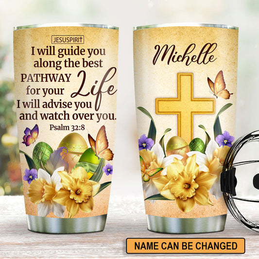 Awesome Personalized Stainless Steel Tumbler 20oz - I Will Advise You And Watch Over You NUHN383