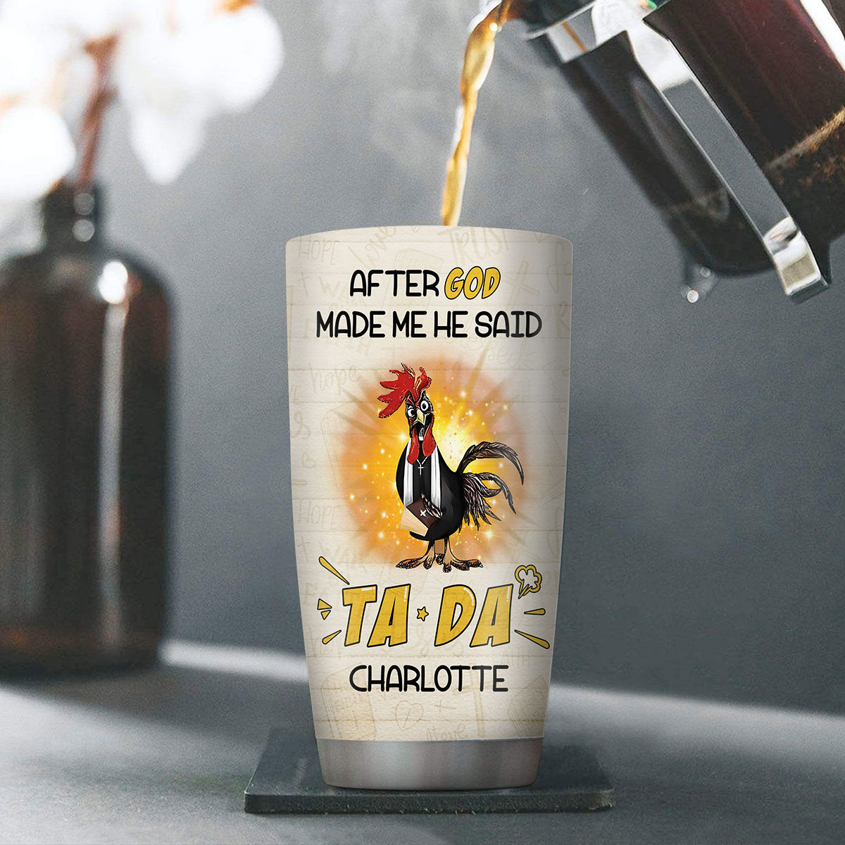 Christian Faith Gifts | Stainless Steel Tumbler | After God Made Me He Said TADA SSTNAHN1006A