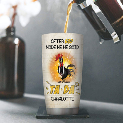 Christian Faith Gifts | Stainless Steel Tumbler | After God Made Me He Said TADA SSTNAHN1006A