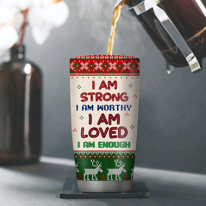 Loving Personalized Christmas Stainless Steel Tumbler 20oz - I Am Strong And Worthy NUHN203