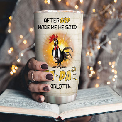 Christian Faith Gifts | Stainless Steel Tumbler | After God Made Me He Said TADA SSTNAHN1006A