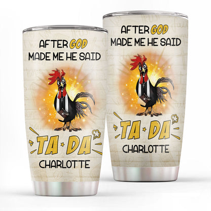 Christian Faith Gifts | Stainless Steel Tumbler | After God Made Me He Said TADA SSTNAHN1006A