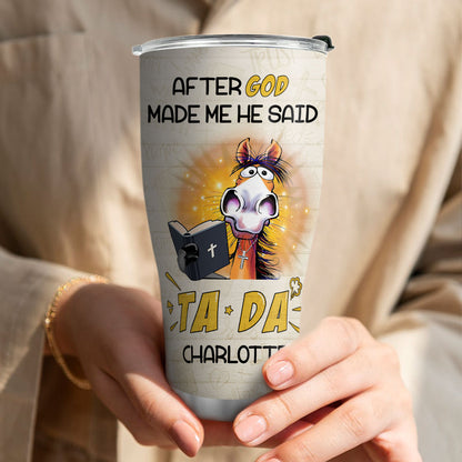 Christian Faith Gifts | Stainless Steel Tumbler | After God Made Me He Said TADA SSTNAHN1006B