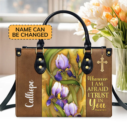 Flower And Cross | Whenever I Am Afraid, I Trust In You | Psalm 56:3 | Personalized Leather Handbag LHBH602