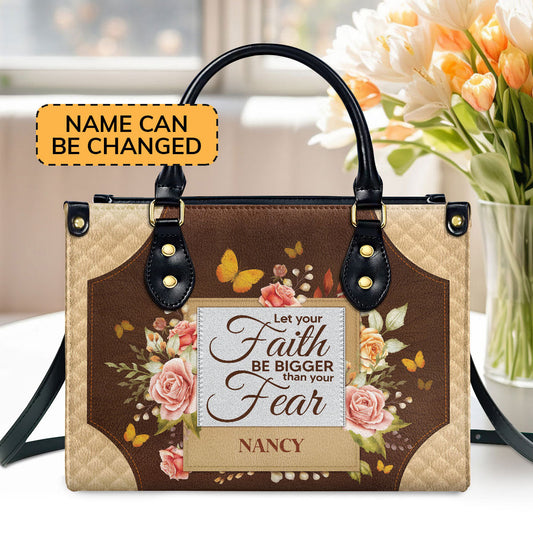 Beautiful Personalized Leather Handbag - Let Your Faith Be Bigger Than Your Fear NUH334