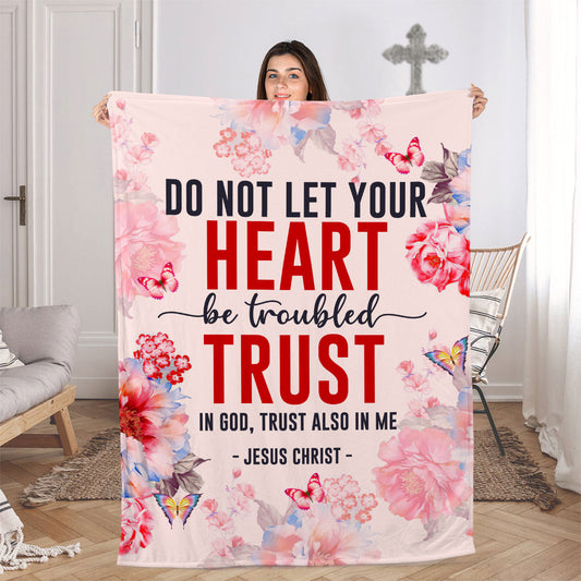 Let Not Your Heart Be Troubled | John 14:1 | Flower And Butterfly | Beautiful Fleece Blanket FBM650