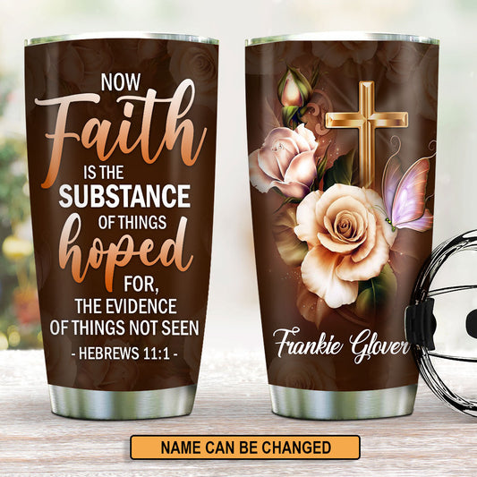 Personalized Stainless Steel Tumbler 20oz | Hebrews 11:1 | Faith Is The Substance Of Things Hoped | Rose & Cross H106