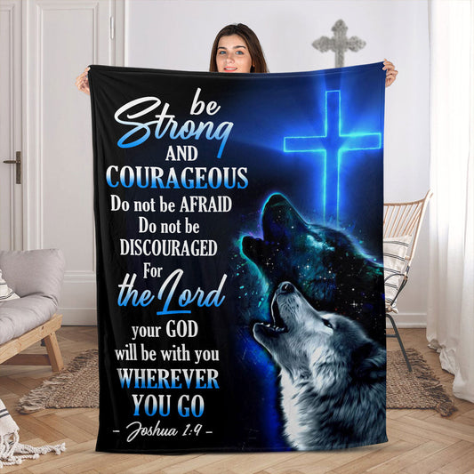 Joshua 1:9 | Be Strong And Courageous | Attractive Fleece Blanket | Wolf And Cross FBH619