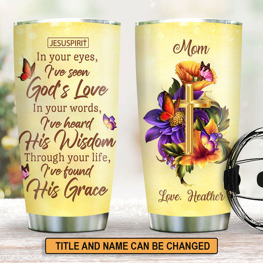 Through Your Life, I’ve Found His Grace - Lovely Personalized Stainless Steel Tumbler 20oz NUHN370