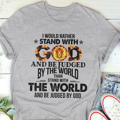 Lifegifty | Meaningful Christian Unisex T-shirt | I Would Rather Stand With God | Religious Gifts For Christ Friends 2DTH762