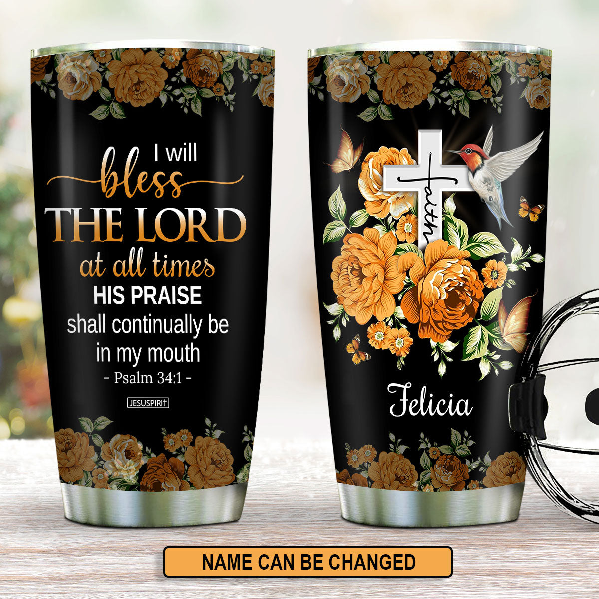 I Will Bless The Lord At All Times - Personalized Stainless Steel Tumbler 20oz NUH430