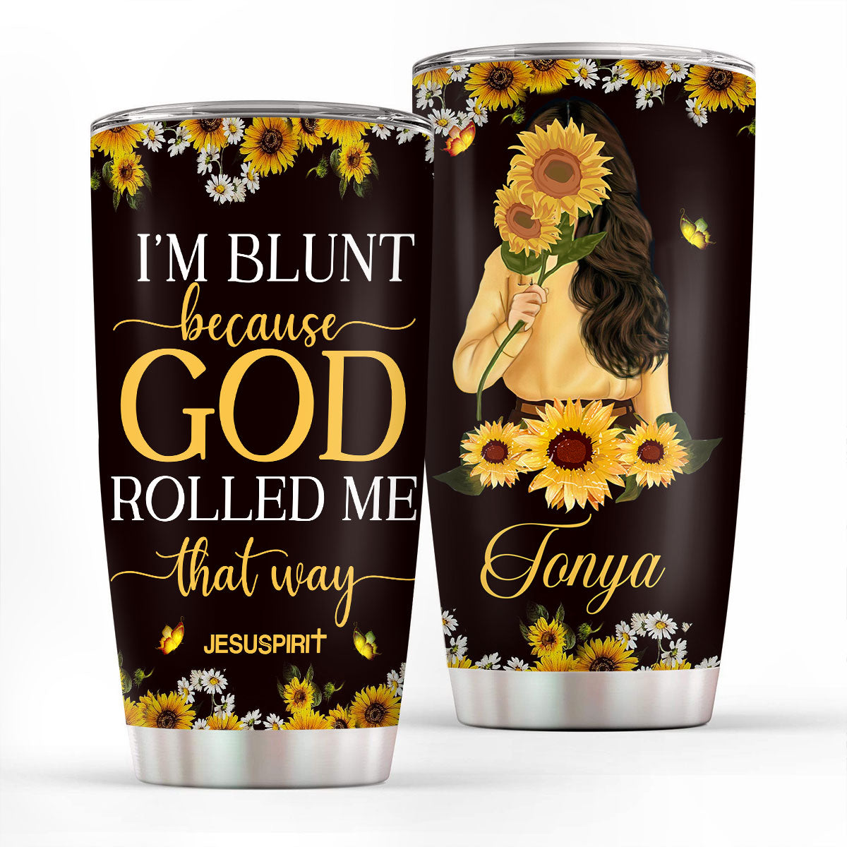 Personalized Stainless Steel Tumbler 20oz | Sunflower And Butterfly | I'm Blunt Because God Rolled Me That Way TM1