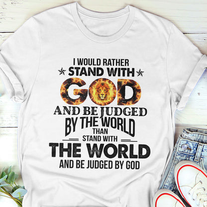 Lifegifty | Meaningful Christian Unisex T-shirt | I Would Rather Stand With God | Religious Gifts For Christ Friends 2DTH762