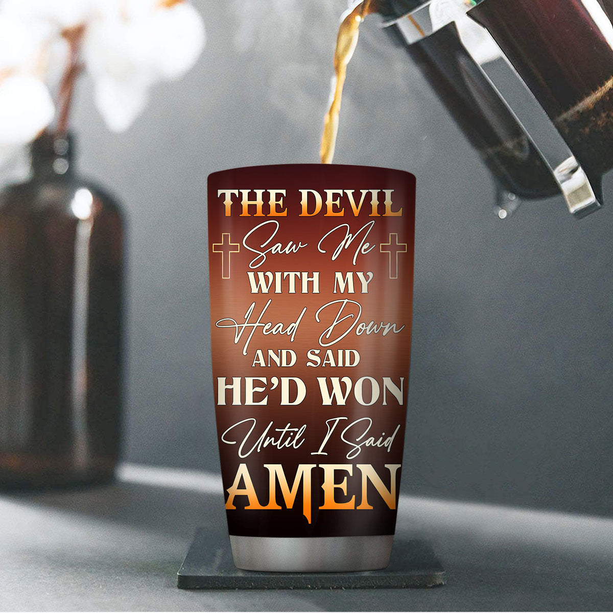 Christian Faith Gifts | Stainless Steel Tumbler | Until I Said Amen SSTNAM1012