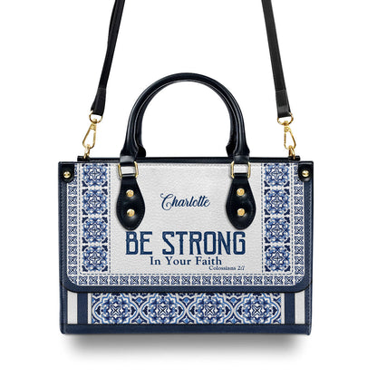 Be Strong In Your Faith - Unique Personalized Leather Handbag HIHN304