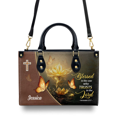 Blessed Is The One Who Trusts In The Lord | Jeremiah 17:7 | Spiritual Gift Bible Verse For Christian Women | Personalized Leather Handbag With Handle LHBH827