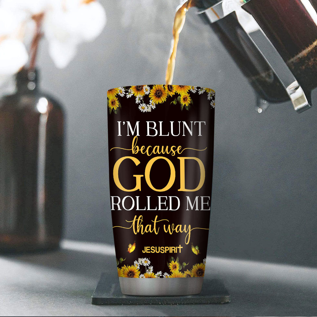 Personalized Stainless Steel Tumbler 20oz | Sunflower And Butterfly | I'm Blunt Because God Rolled Me That Way TM1