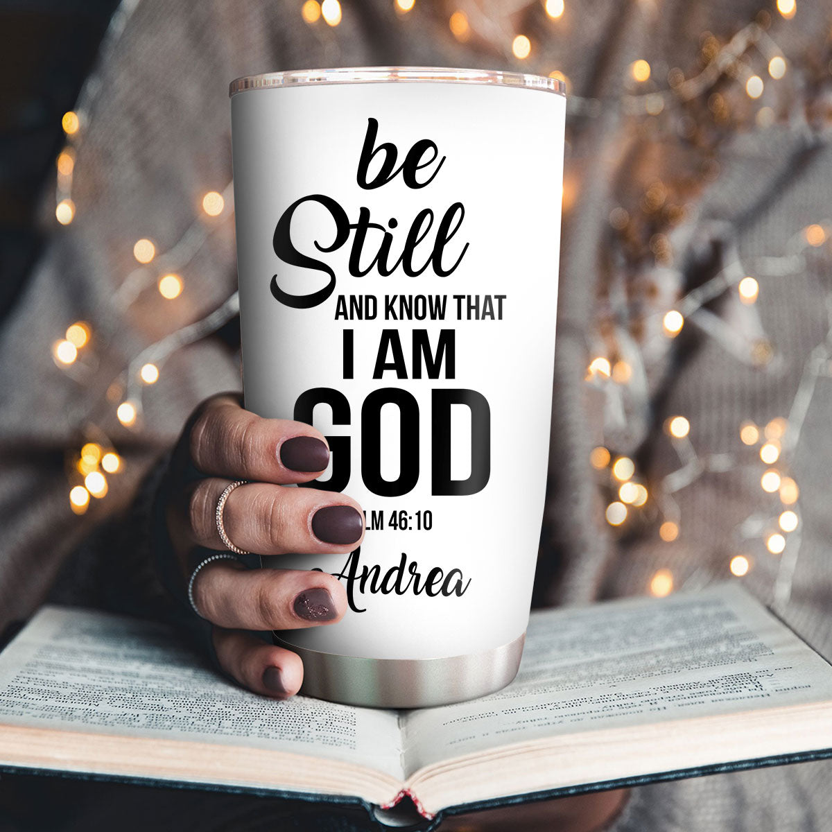 Be Still And Know That I Am God - Personalized Stainless Steel Tumbler 20oz H03