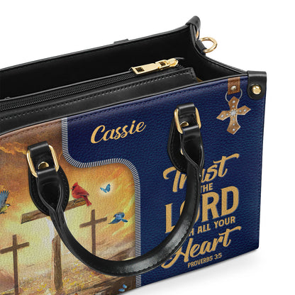 Trust In The Lord With All Your Heart - Awesome Personalized Leather Handbag NUM500