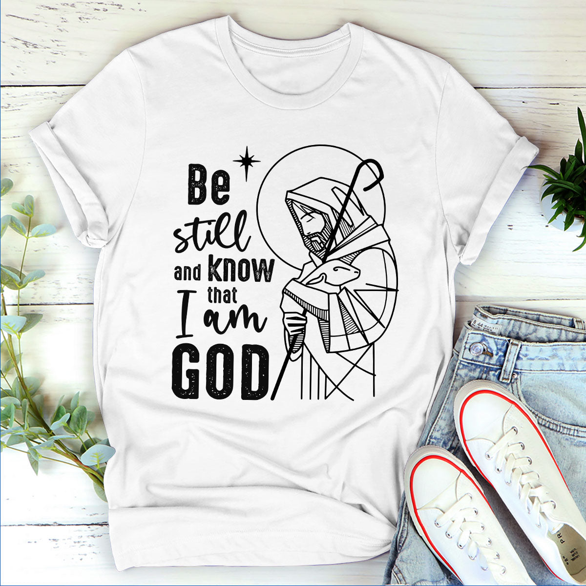 Be Still And Know That I Am God - Must-Have Unisex T-shirt HM357