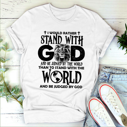 Lifegifty Unisex T-shirt 2D | I Would Rather Stand With God | Unique Religious Gifts For Christian People 2DTHN669