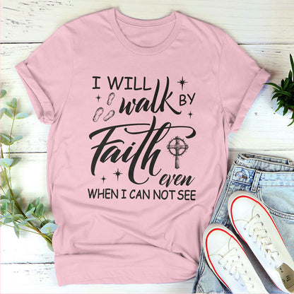 I Will Walk By Faith - Limited Unisex T-shirt HM355