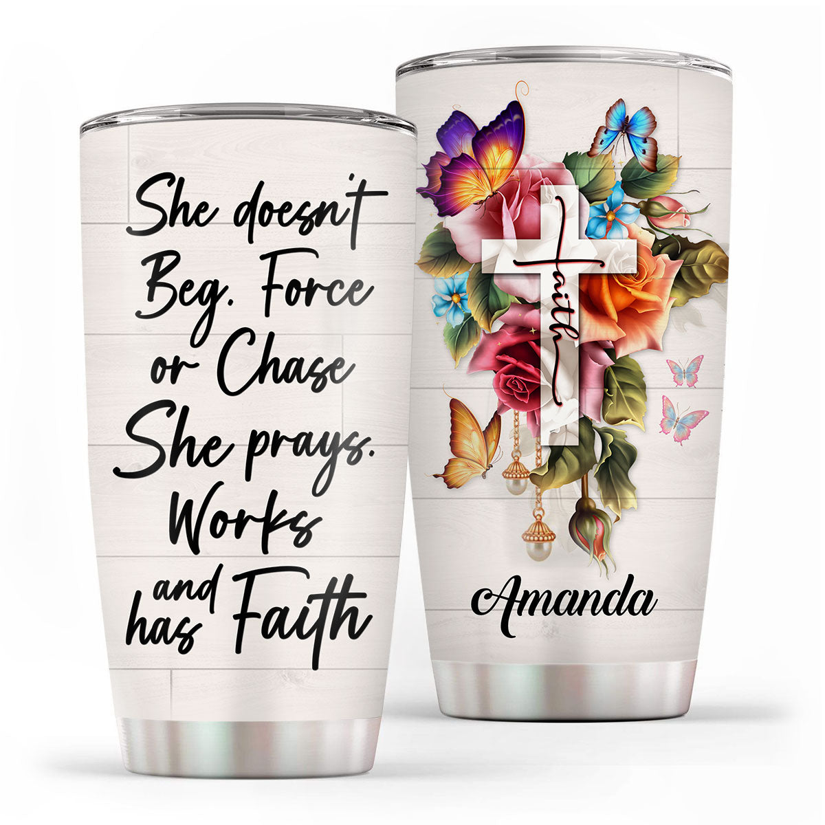 She Doesn‘t Beg, Force, Or Chase - Stunning Personalized Floral Cross Stainless Steel Tumbler 20oz NUH204A