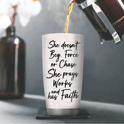 She Doesn‘t Beg, Force, Or Chase - Stunning Personalized Floral Cross Stainless Steel Tumbler 20oz NUH204A