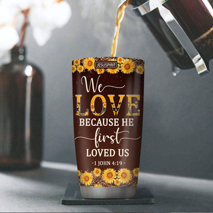 Personalized Stainless Steel Tumbler 20oz - We Love Because He First Loved Us NUM444